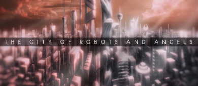 The City of Robots and Angels